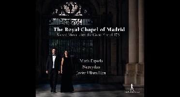 María Espada, Nereydas, Javier Ulises Illán - The Royal Chapel Of Madrid. Sacred Music After The Great Fire Of 1734 (CD)