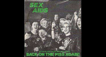 Sex Aids - Back On The Piss Again! (7" Single)