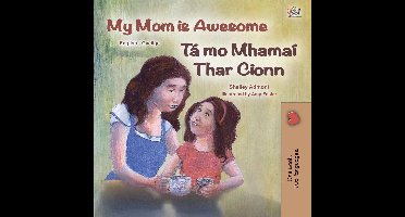 English Irish Bilingual Collection - My Mom is Awesome Tá mo Mhamaí Thar Cionn