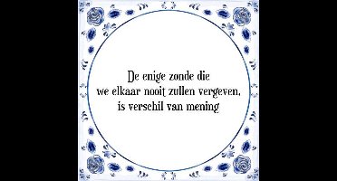 Tegeltje met Spreuk (Tegeltjeswijsheid): De enige zonde die we elkaar nooit zullen vergeven, is verschil van mening + Kado verpakking & Plakhanger