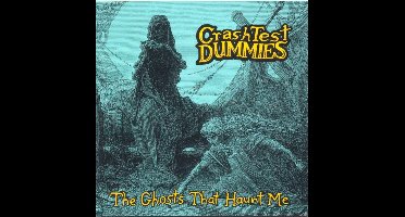 Crash Test Dummies - Ghosts That Haunt Me