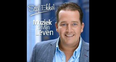 Stef Ekkel - Muziek Is Mijn Leven
