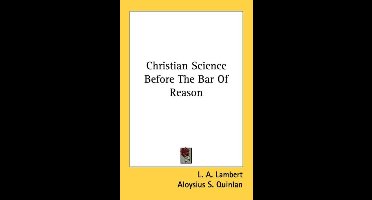 Christian Science Before the Bar of Reason