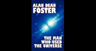 The Man Who Used the Universe