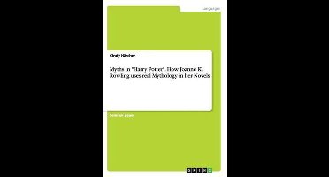 Myths in Harry Potter. How Joanne K. Rowling uses real Mythology in her Novels