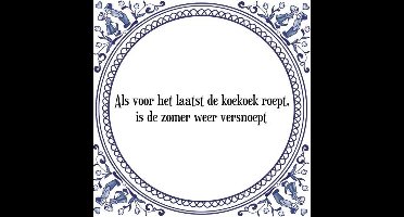 Tegeltje met Spreuk (Tegeltjeswijsheid): Als voor het laatst de koekoek roept, is de zomer weer versnoept + Kado verpakking & Plakhanger