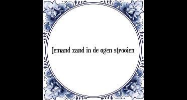 Tegeltje met Spreuk (Tegeltjeswijsheid): Iemand zand in de ogen strooien + Kado verpakking & Plakhanger