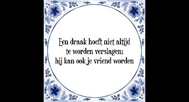 Tegeltje met Spreuk (Tegeltjeswijsheid): Een draak hoeft niet altijd te worden verslagen; hij kan ook je vriend worden + Kado verpakking & Plakhanger