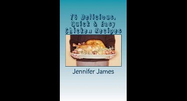 76 Delicious, Quick & Easy Chicken Recipes