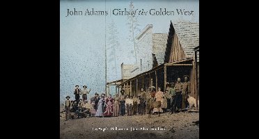 John Adams: Girls of the Golden West