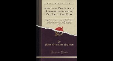 A System of Practical and Scientific Physiognomy; Or, How to Read Faces, Vol. 2