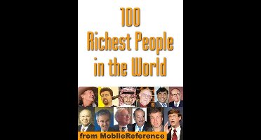 100 Richest People In The World: Illustrated History Of Their Life And Wealth (Mobi History)