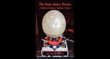 The Rain Maker Device - A Path to Harness Mother Nature