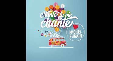 Chante La Vie Chante (love Michel Fugain)