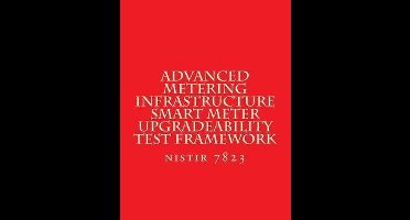 NISTIR 7823 Advanced Metering Infrastructure Smart Meter Upgradeability Test Fra