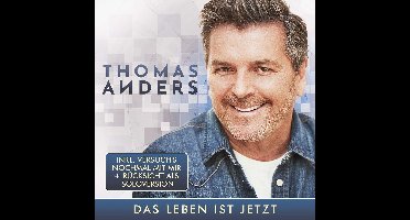 Thomas Anders - Das Leben Ist Jetzt