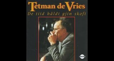 Tetman de Vries - De Tiid Haldt Gjin Skoft