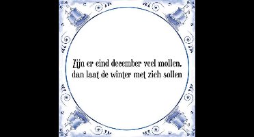 Tegeltje met Spreuk (Tegeltjeswijsheid): Zijn er eind december veel mollen, dan laat de winter met zich sollen + Kado verpakking & Plakhanger
