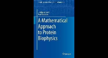 Biological and Medical Physics, Biomedical Engineering - A Mathematical Approach to Protein Biophysics