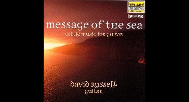 Message of the Sea - Celtic Music for Guitar / David Russell