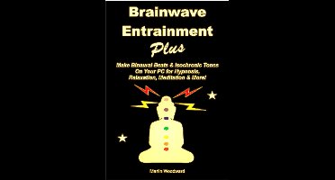 Brainwave Entrainment Plus: Make Binaural Beats & Isochronic Tones On Your Pc for Hypnosis, Relaxation, Meditation & More!
