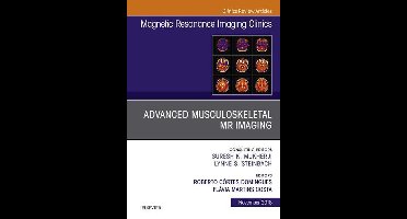 The Clinics: Radiology Volume 26-4 - Advanced Musculoskeletal MR Imaging, An Issue of Magnetic Resonance Imaging Clinics of North America
