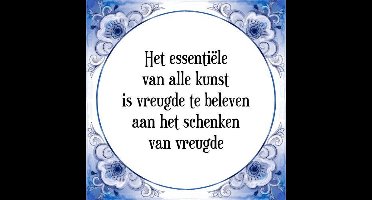 Tegeltje met Spreuk (Tegeltjeswijsheid): Het essenti�le van alle kunst is vreugde te beleven aan het schenken van vreugde + Kado verpakking & Plakhanger