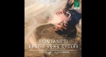 Federica Vinci & Andrea Albertin - Fontanesi: Erotic Song Cycles For Soprano And Piano (CD)