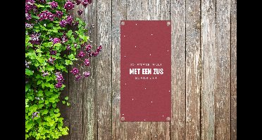 Tuinposter Quotes - Spreuken - Zo super blij met een zus zoals jij - Zus - Familie - 30x60 cm - Tuindoek