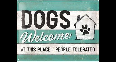 Dogs Welcome At This Place-People Tolerated Reliëf Metalen Bord 30 x 40 cm