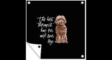 Tuinposters The best therapist has fur and four legs - Spreuken - Honden - Quotes - 50x50 cm - Tuindoek