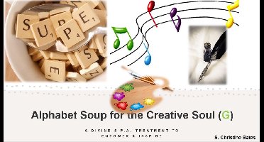 Alphabet Soup for the Creative Soul (G)