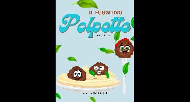 IL Fuggitivo Polpette (Italian/ English Bilingual) The Runaway Polpette