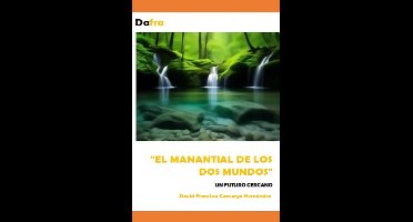 El manantial de los dos mundos un futuro cercano