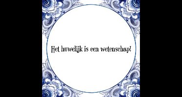 Tegeltje met Spreuk (Tegeltjeswijsheid): Het huwelijk is een wetenschap! + Kado verpakking & Plakhanger