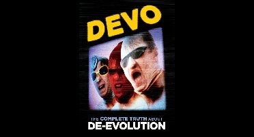 Devo - The Complete Truth About De-evolution