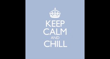 Keep Calm And Chill