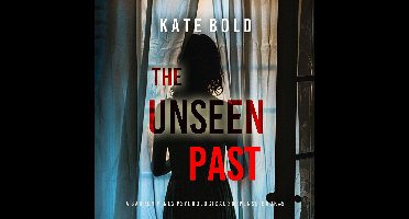 Unseen Past (A Barren Pines Psychological Suspense—Book #5), The: An absolutely engrossing psychological thriller packed with twists you'll never see coming