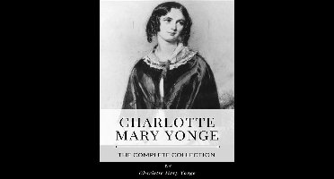Charlotte Mary Yonge – The Complete Collection