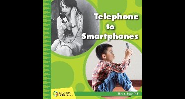 21st Century Junior Library: Then to Now Tech - Telephone to Smartphones