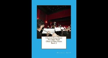 Classical Sheet Music for Oboe- Classical Sheet Music For Oboe With Oboe & Piano Duets Book 2