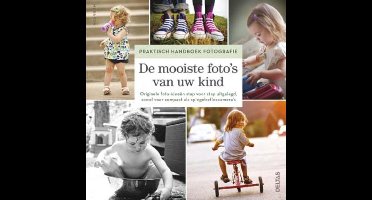 Praktisch handboek fotografie  -   De mooiste foto's van uw kind