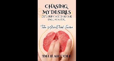 The after dark series 1 - Chasing My Desires: Exploring My Kinks One Date at A Time