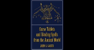 Curse Tablets and Binding Spells from the Ancient World