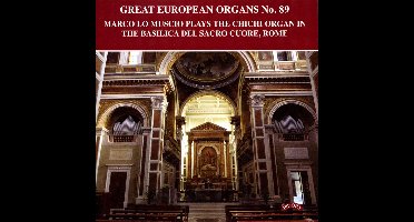 Great European Organs No.89 / The Chichi Organ Of The Basilca Del Sacro Cuore. Rome