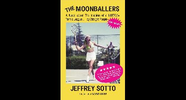 The Moonballers: A Novel about The Invasion of a LGBTQ2+ Tennis League … by Straight People (GAY GASP!)