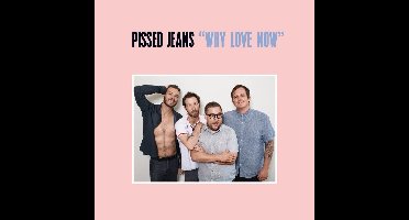 Pissed Jeans - Why Love Now (CD)