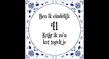 Verjaardag Tegeltje met Spreuk (41 jaar: Ben ik eindelijk 41 krijg ik zo'n kut tegeltje + cadeau verpakking & plakhanger