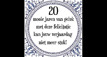 Verjaardag Tegeltje met Spreuk (20 jaar: 20 mooie jaren van geluk, met deze felicitatie kan jouw verjaardag niet meer stuk! + cadeau verpakking & plakhanger