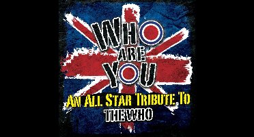 WHO ARE YOU - A TRIBUTE TO THE WHO